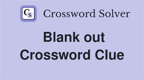 find out about crossword clue|blank out crossword clue.